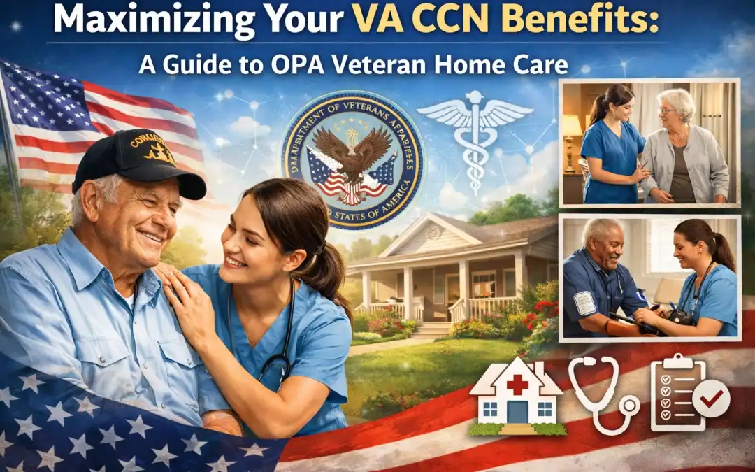 Maximizing Your VA CCN Benefits: A Guide to OPA Veteran Home Care